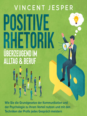 cover image of Positive Rhetorik – Überzeugend im Alltag & Beruf